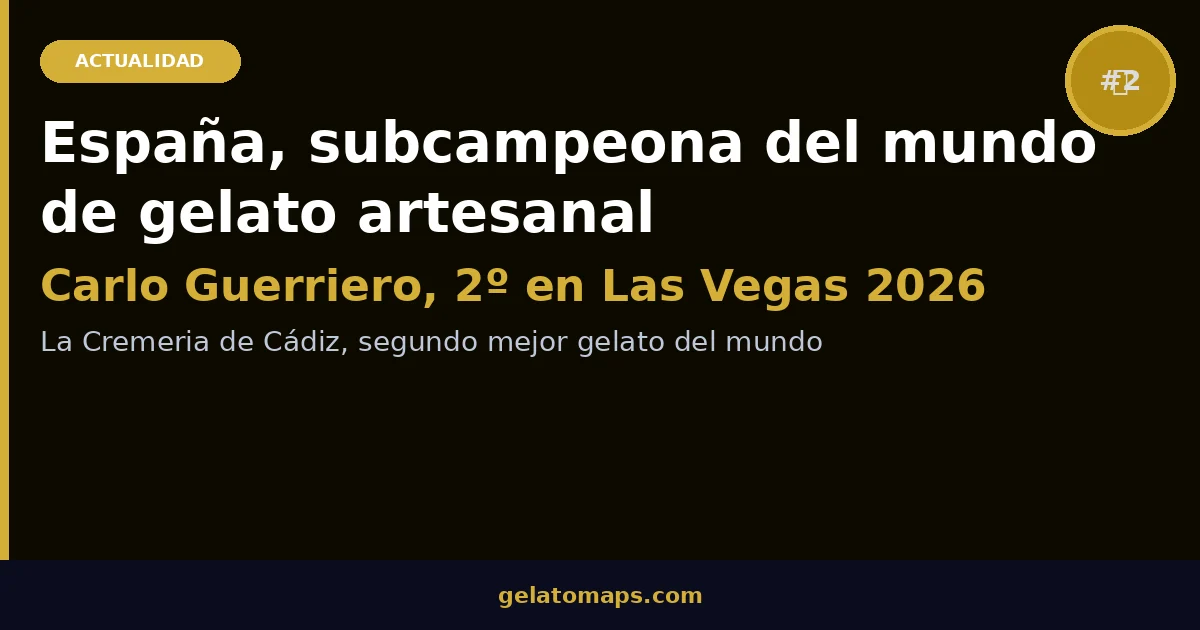 España, subcampeona del mundo: Carlo Guerriero de Cádiz queda segundo en el Gelato Festival World Masters 2026